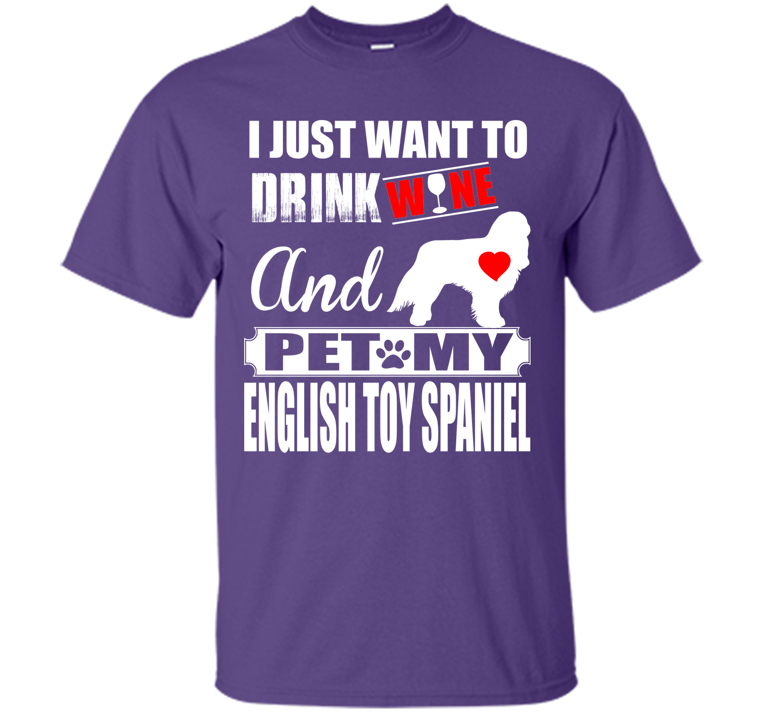 I just want to drink wine and pet my english toy s T Shirt