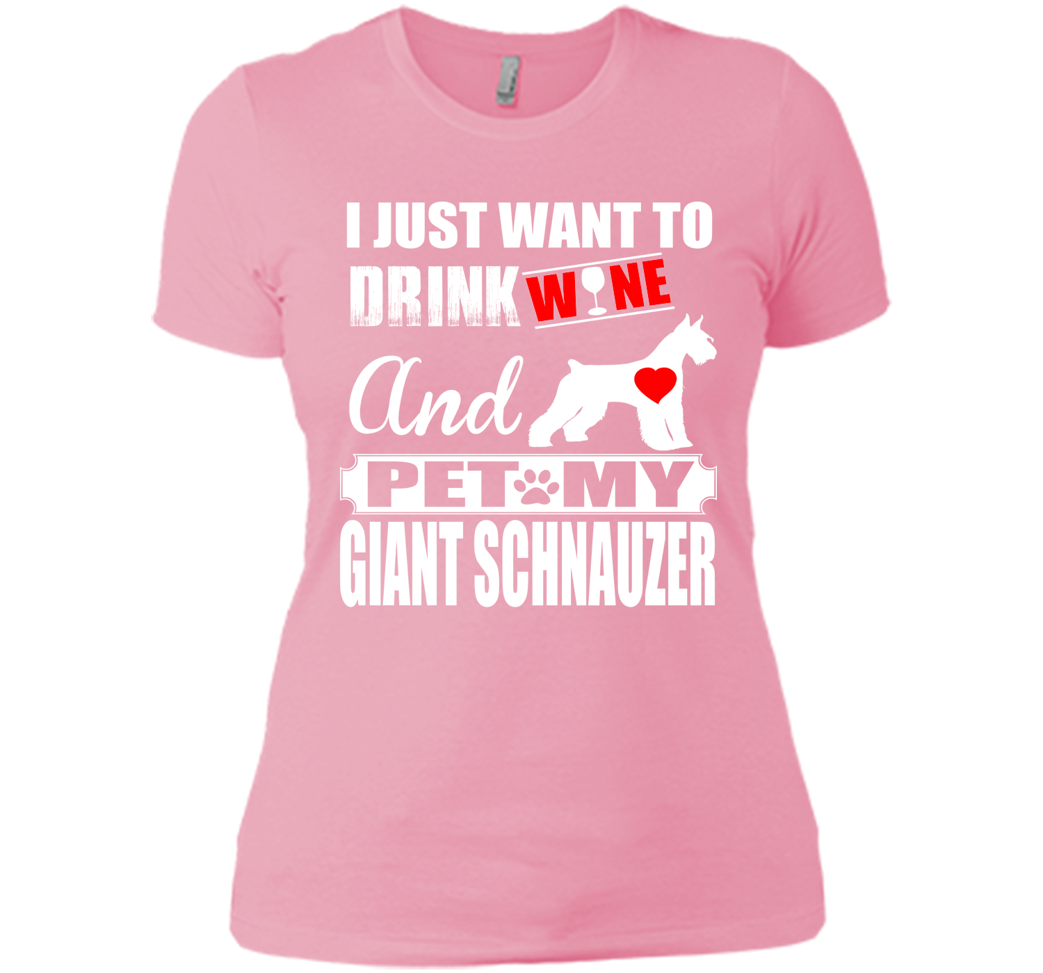 I just want to drink wine and pet my giant schnauz T Shirt