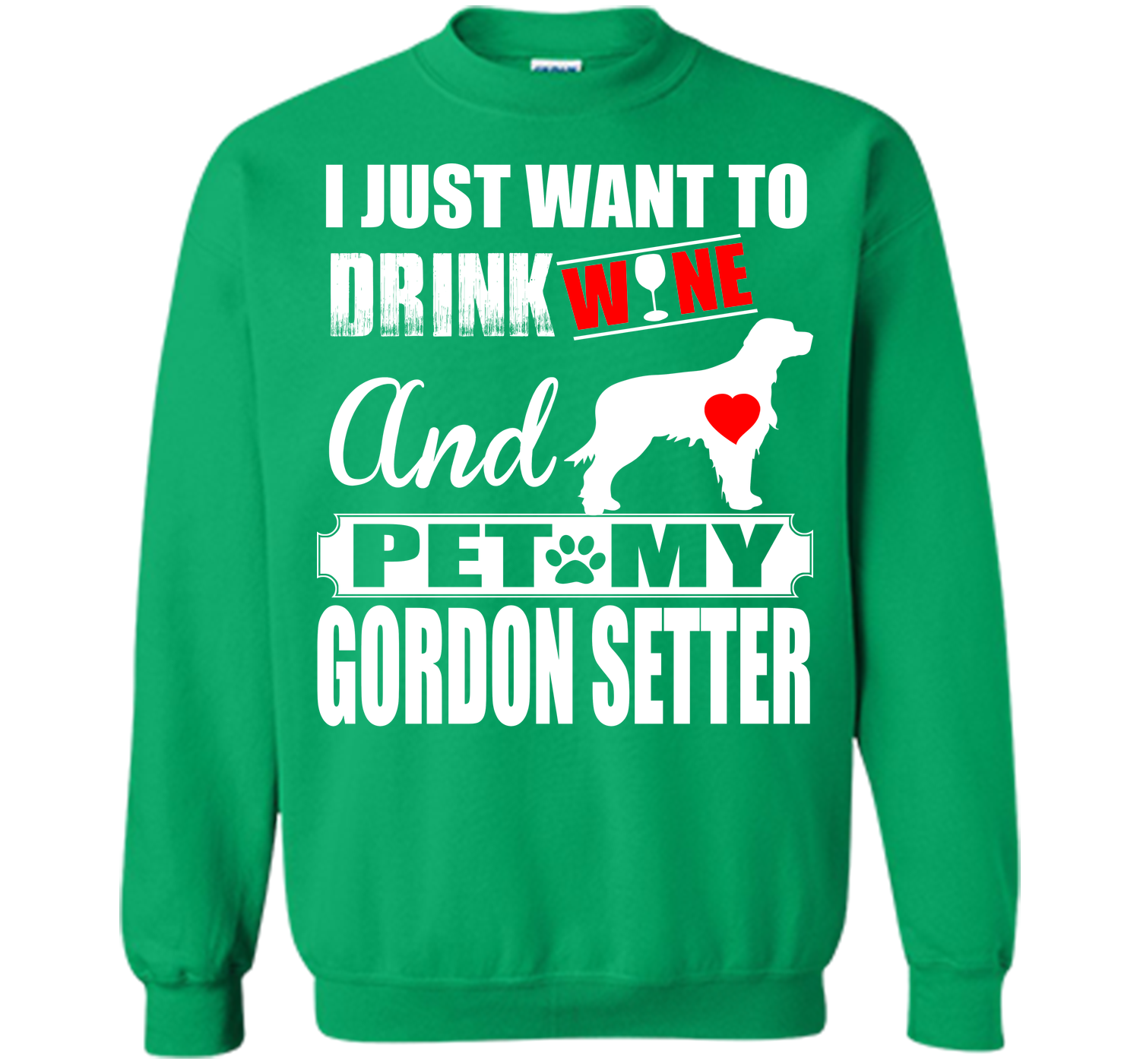 I JUST WANT TO DRINK WINE AND PET MY GORDON SETTER T-Shirt