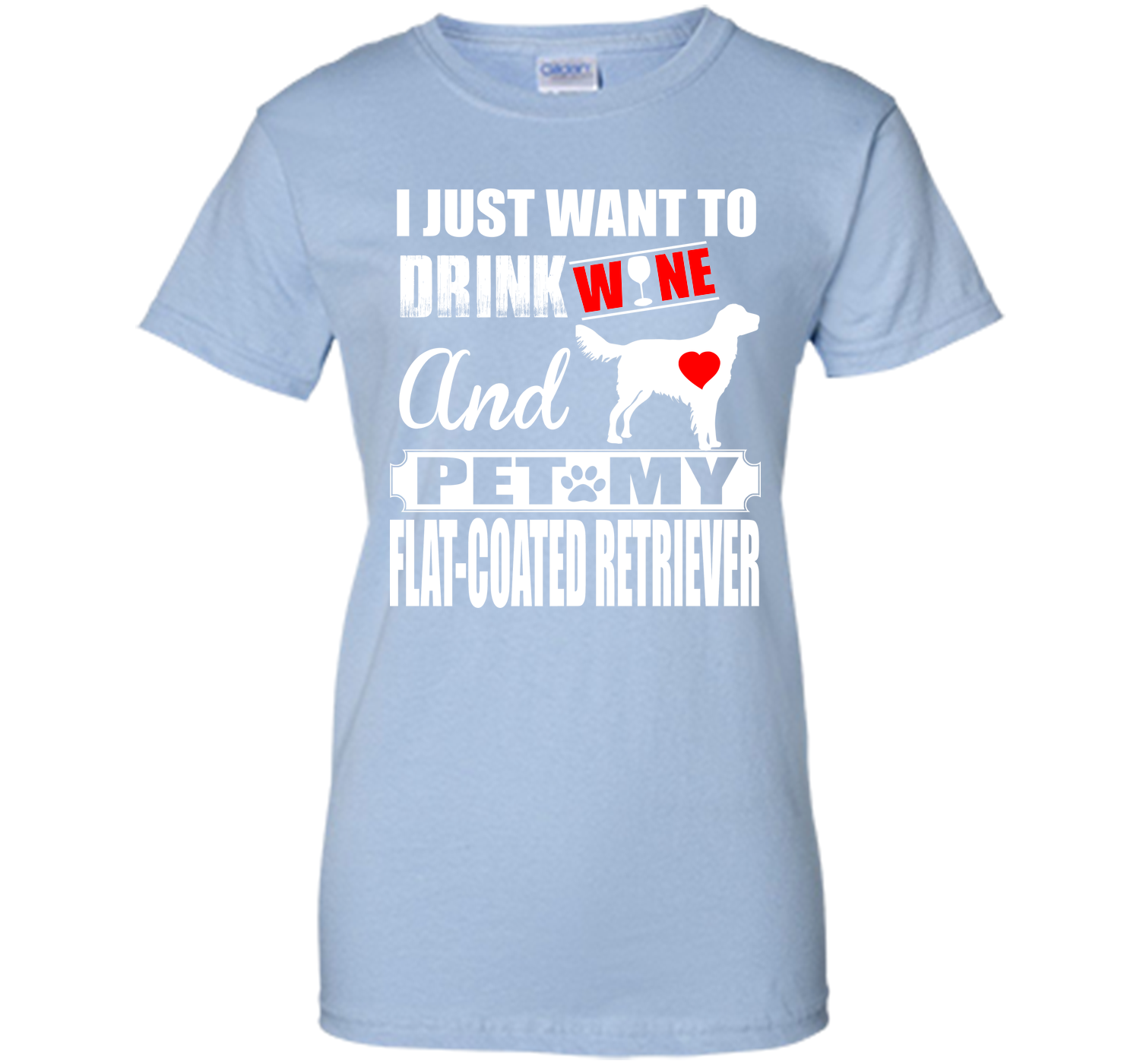 I just want to drink wine and pet my flat coated r T Shirt