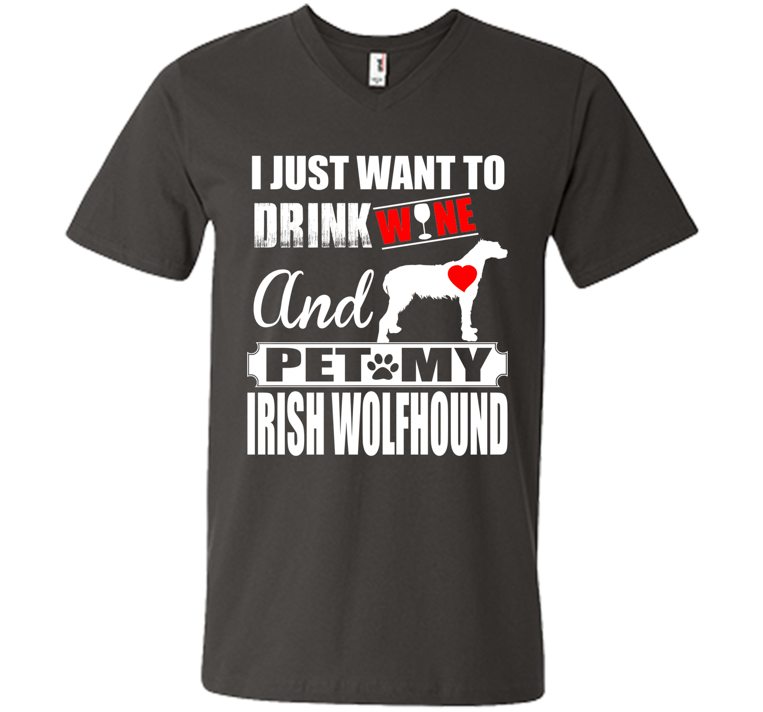 I JUST WANT TO DRINK WINE AND PET MY IRISH WOLFHOUND T-Shirt