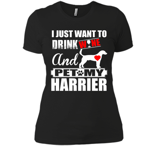 I just want to drink wine and pet my harrier T Shirt