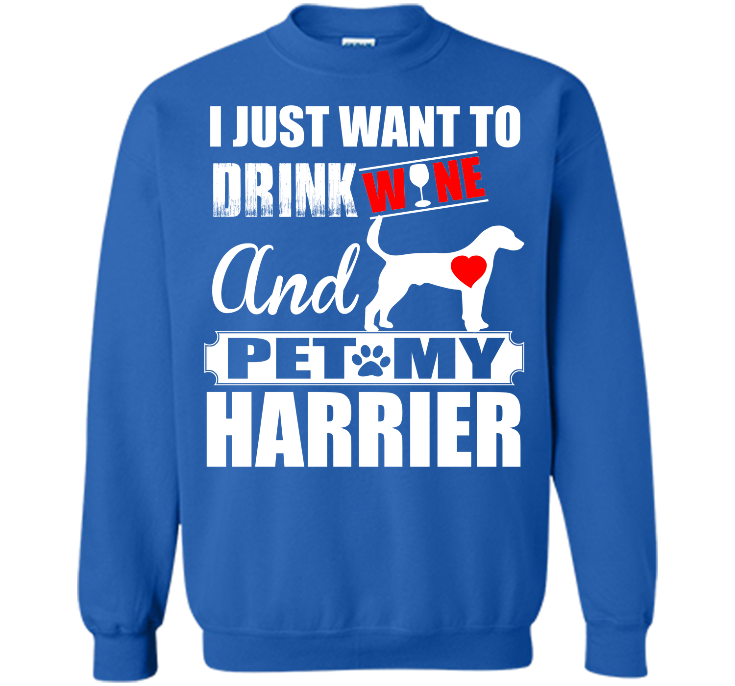 I just want to drink wine and pet my harrier T Shirt