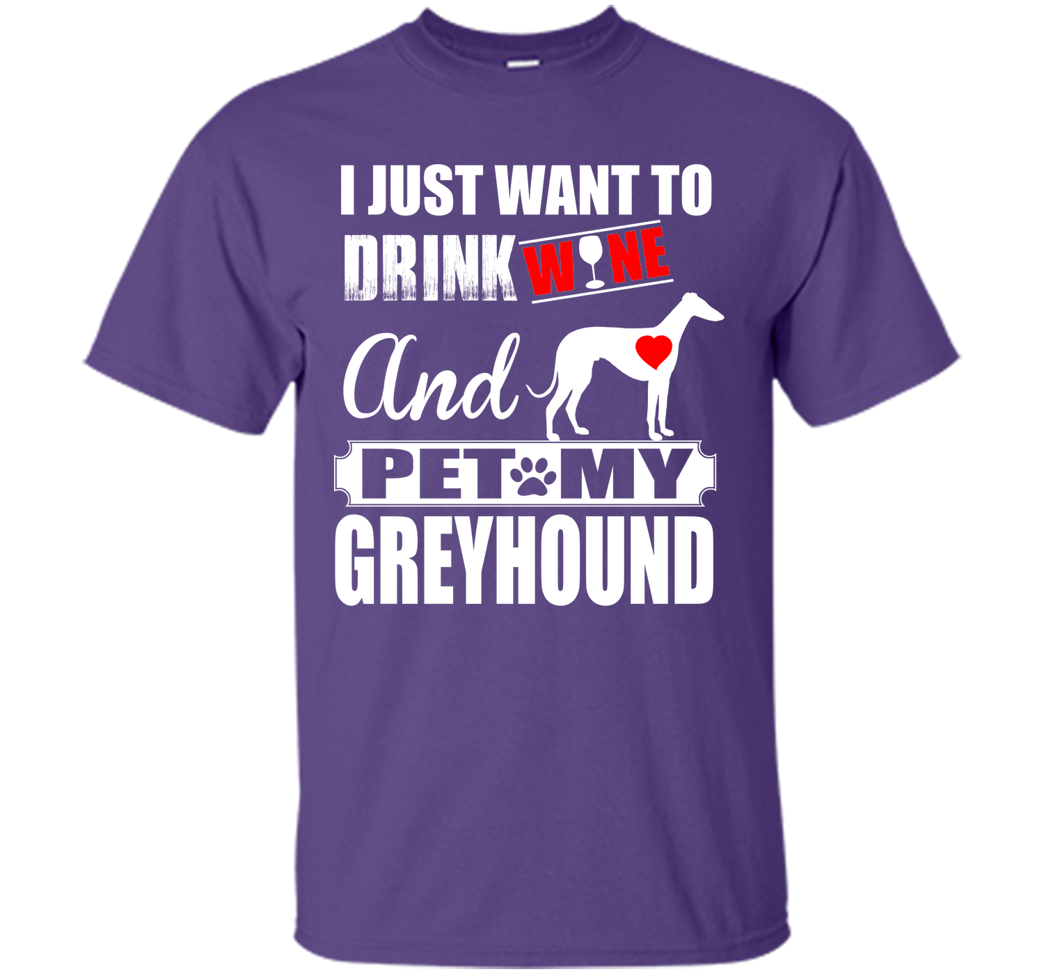 I just want to drink wine and pet my greyhound T Shirt