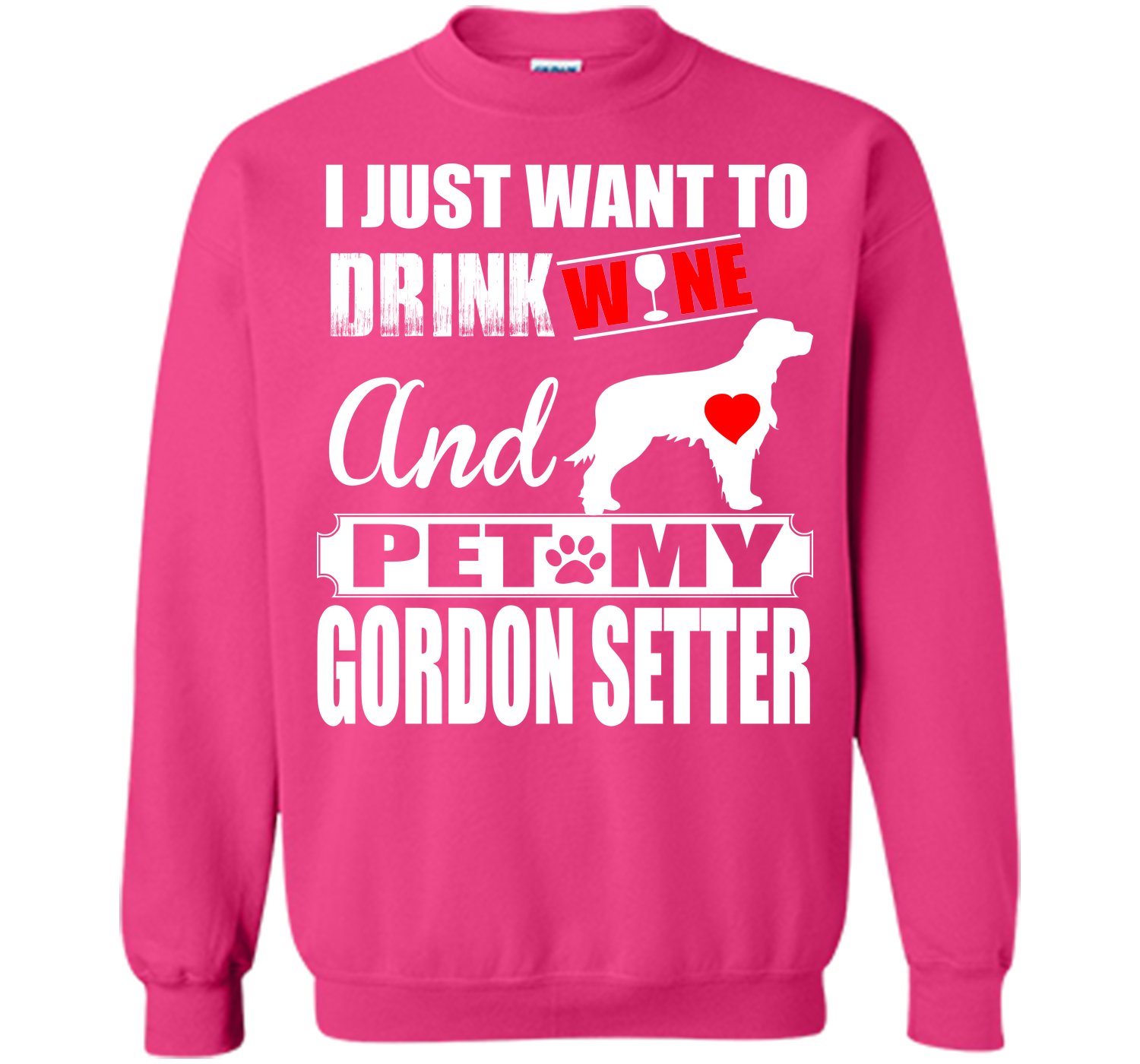 I JUST WANT TO DRINK WINE AND PET MY GORDON SETTER T-Shirt