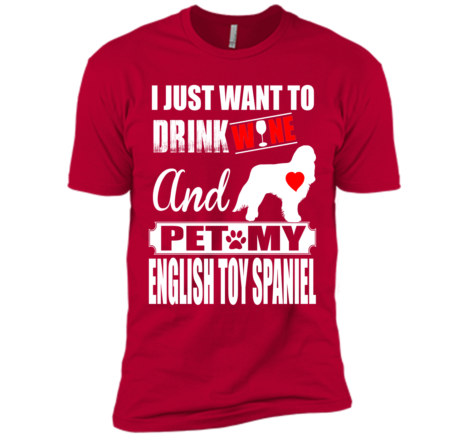 I just want to drink wine and pet my english toy s T Shirt