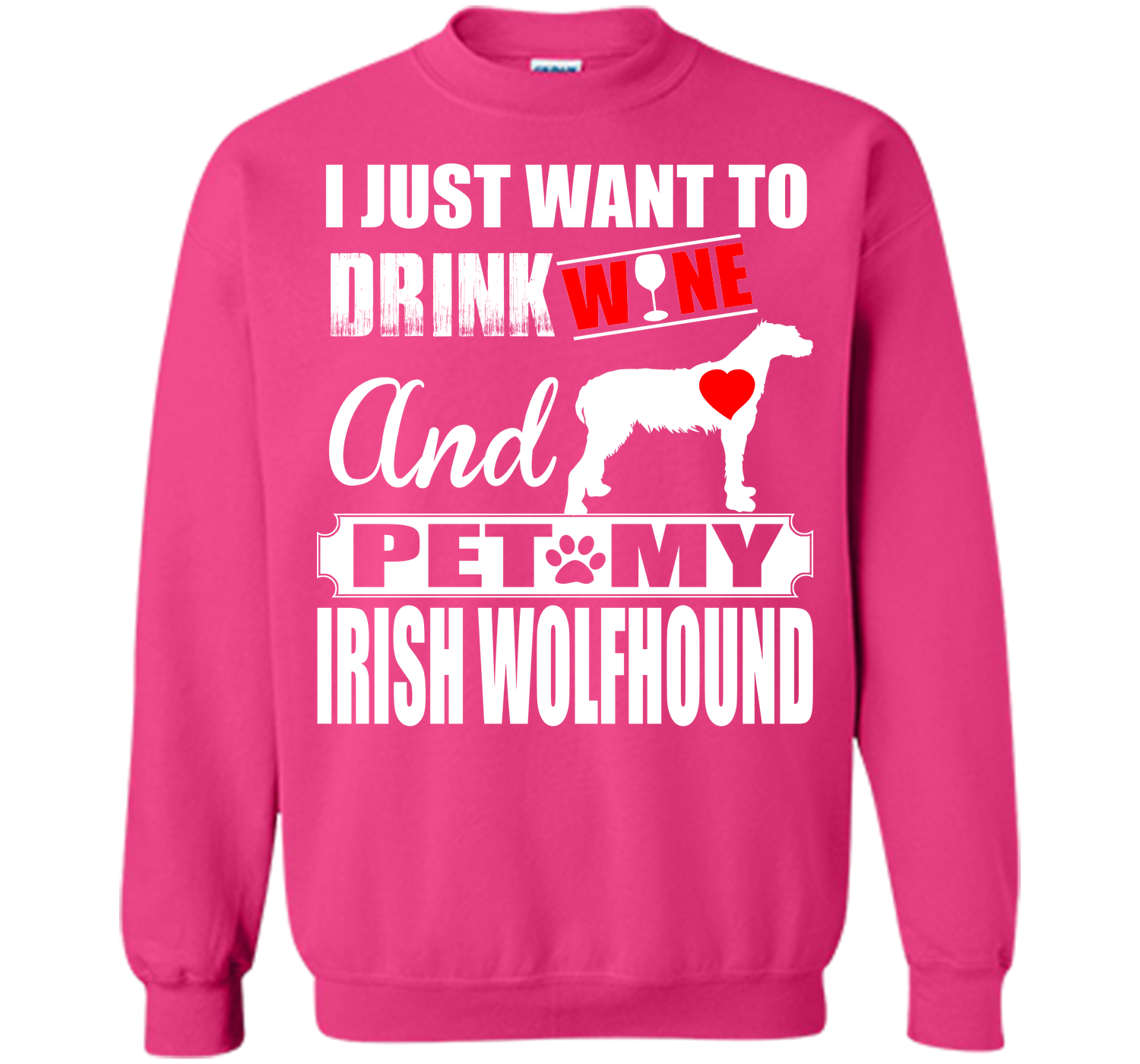 I JUST WANT TO DRINK WINE AND PET MY IRISH WOLFHOUND T-Shirt