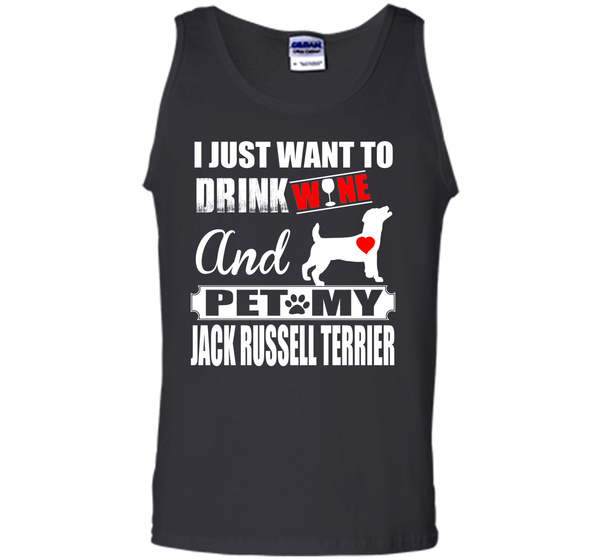 I JUST WANT TO DRINK WINE AND PET MY JACK RUSSELL TERRIER T-Shirt