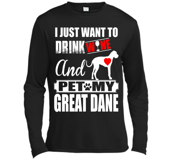 I JUST WANT TO DRINK WINE AND PET MY Great Dane T-Shirt