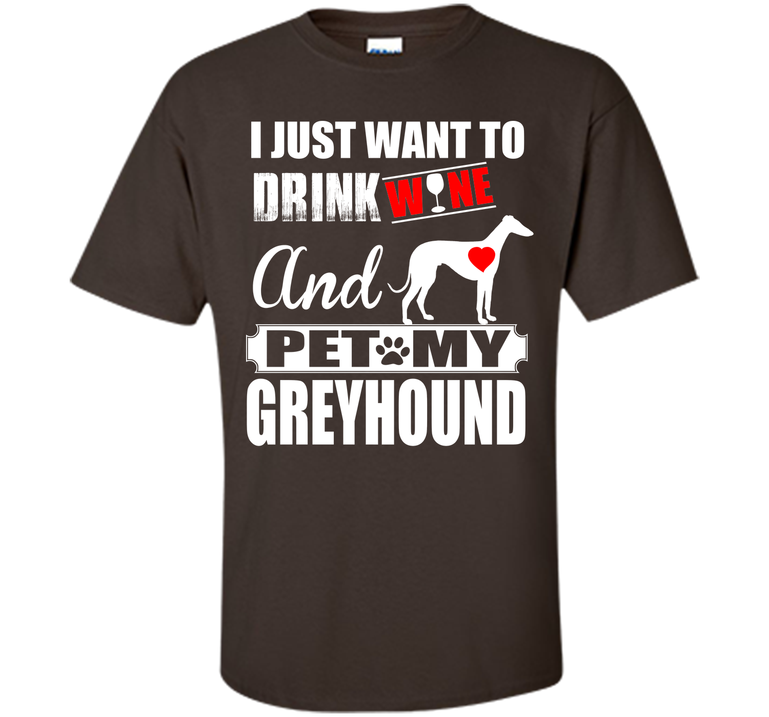 I just want to drink wine and pet my greyhound T Shirt