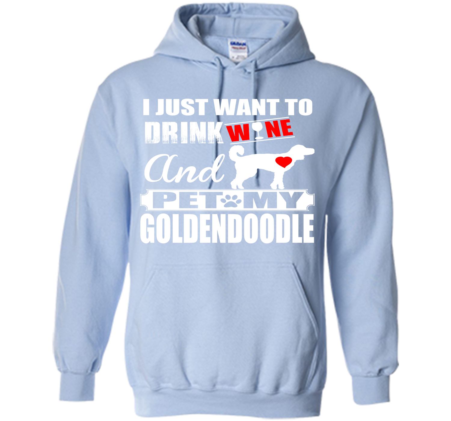 I JUST WANT TO DRINK WINE AND PET MY Goldendoodle T-Shirt