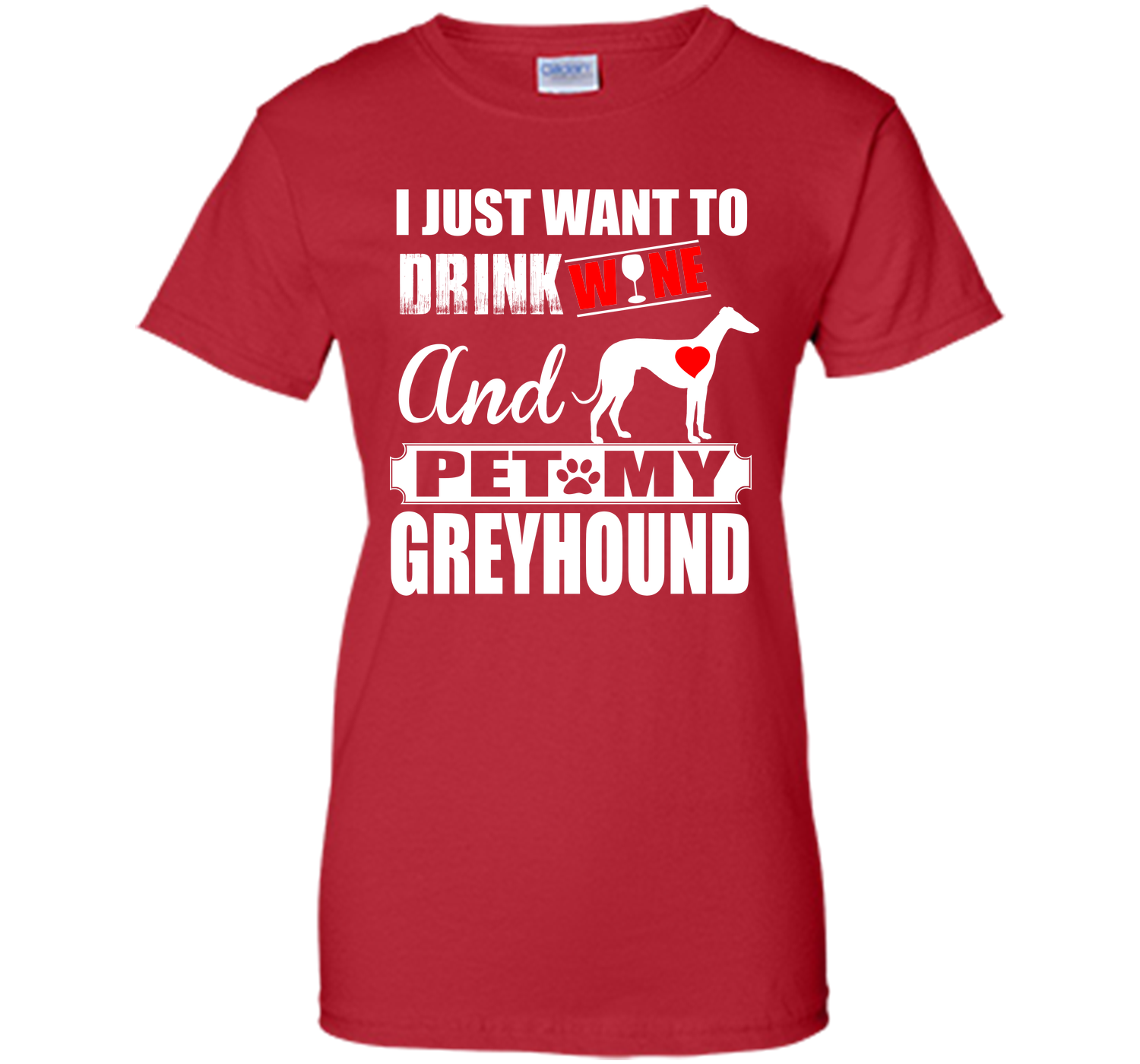 I just want to drink wine and pet my greyhound T Shirt