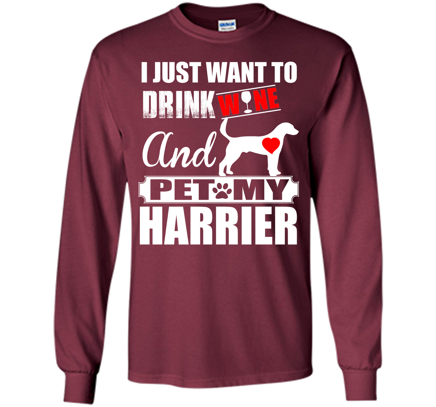 I just want to drink wine and pet my harrier T Shirt