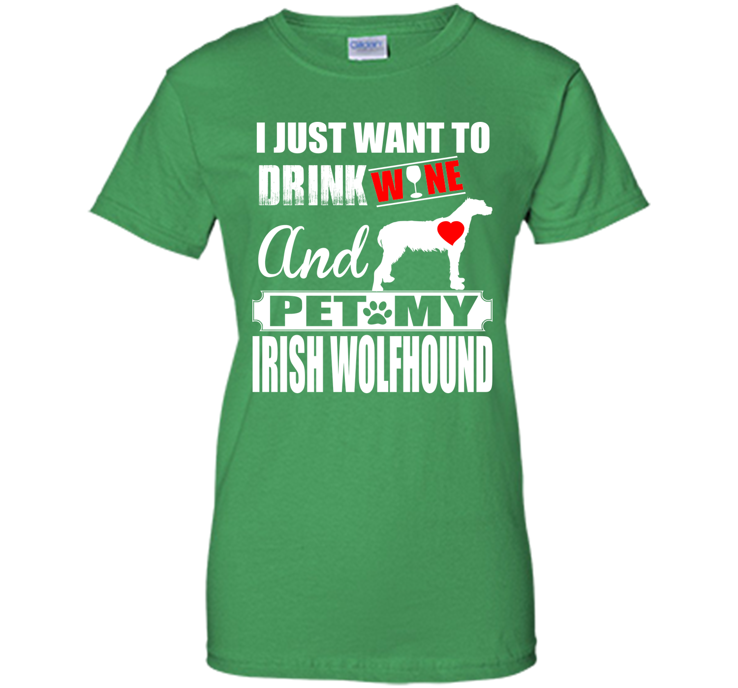 I JUST WANT TO DRINK WINE AND PET MY IRISH WOLFHOUND T-Shirt