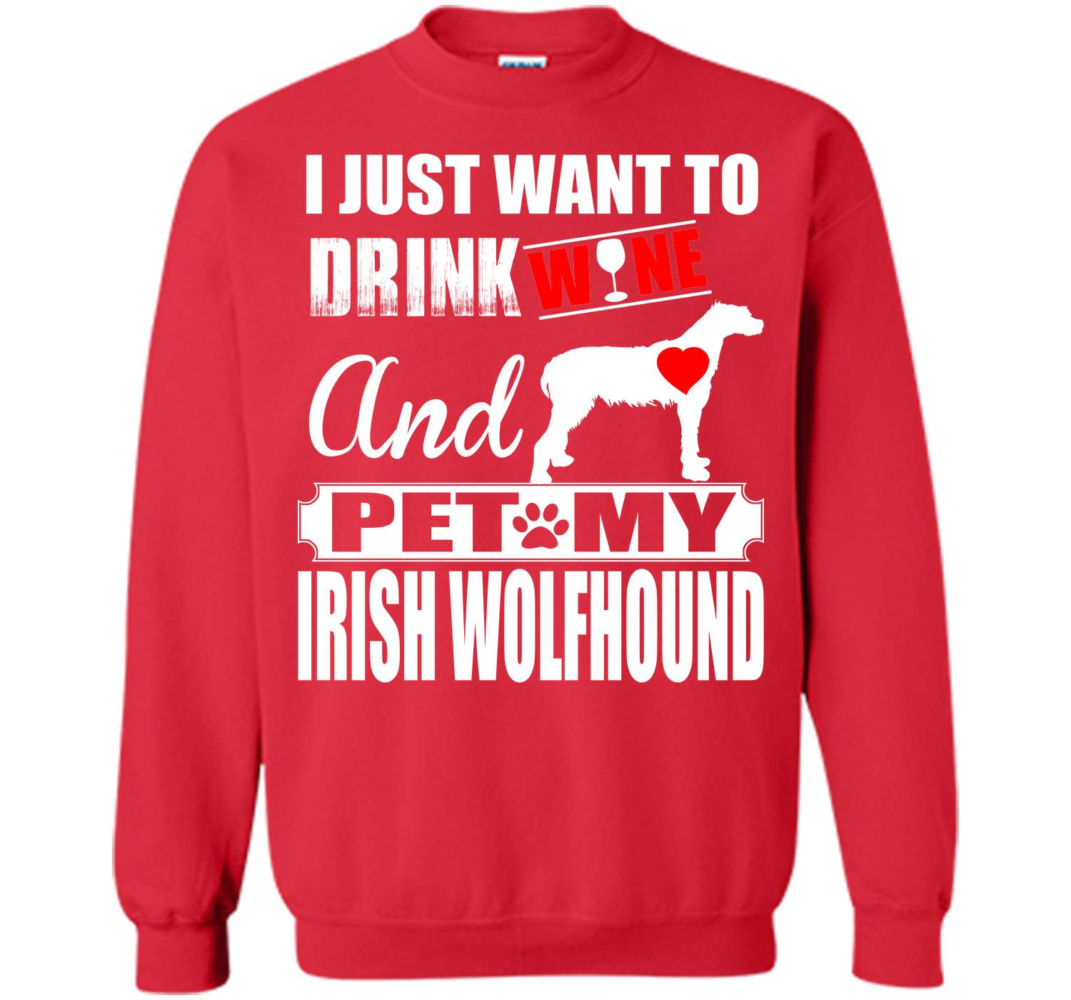 I JUST WANT TO DRINK WINE AND PET MY IRISH WOLFHOUND T-Shirt