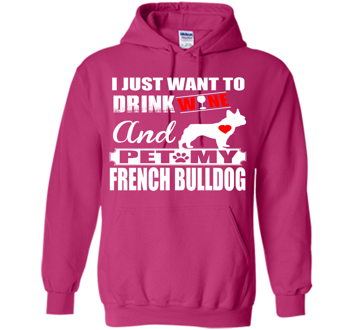 I JUST WANT TO DRINK WINE AND PET MY FRENCH BULLDOG T-Shirt