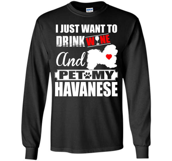I just want to drink wine and pet my havanese T Shirt