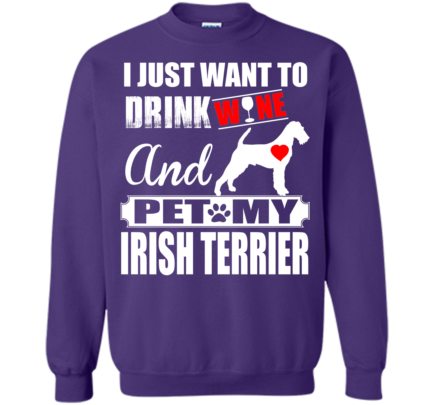I JUST WANT TO DRINK WINE AND PET MY IRISH TERRIER T-Shirt
