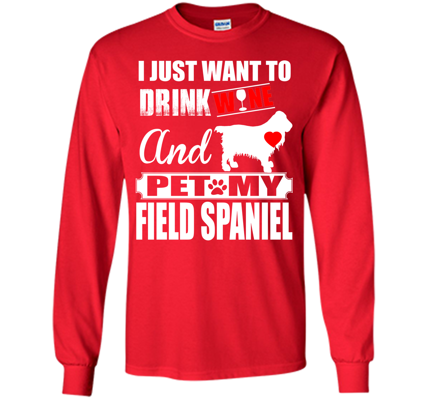 I JUST WANT TO DRINK WINE AND PET MY FIELD SPANIEL T-Shirt