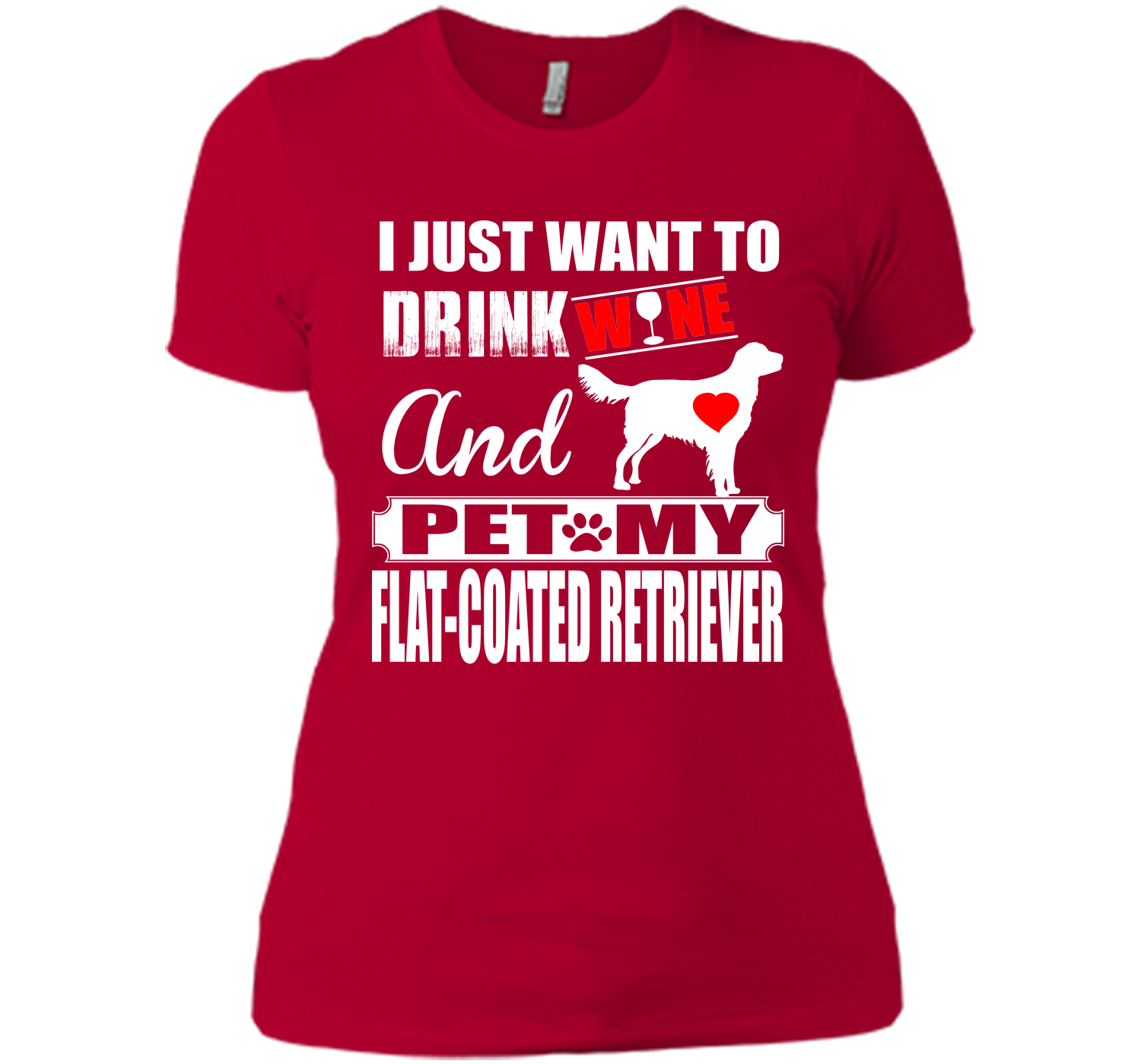 I just want to drink wine and pet my flat coated r T Shirt