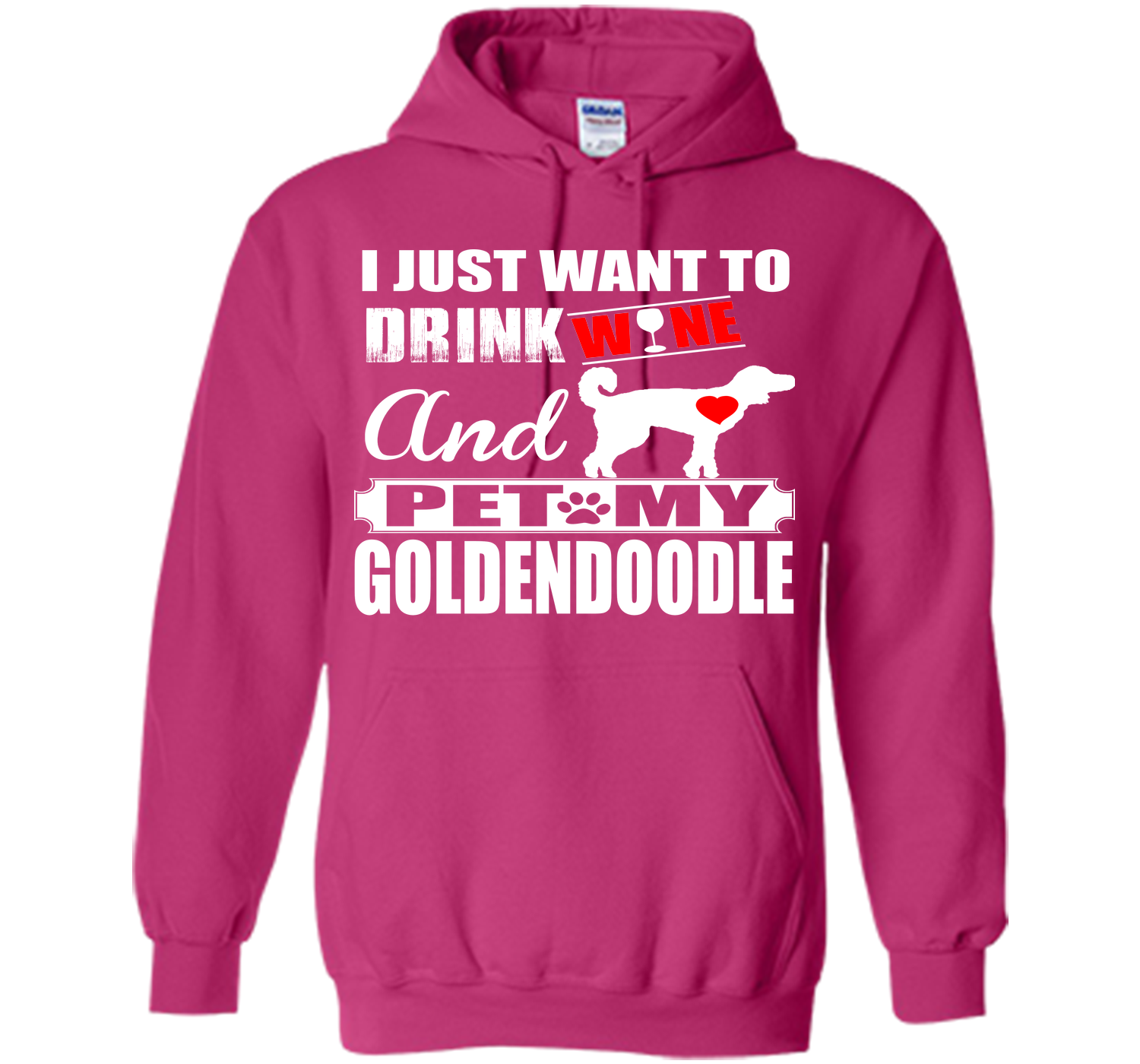 I JUST WANT TO DRINK WINE AND PET MY Goldendoodle T-Shirt