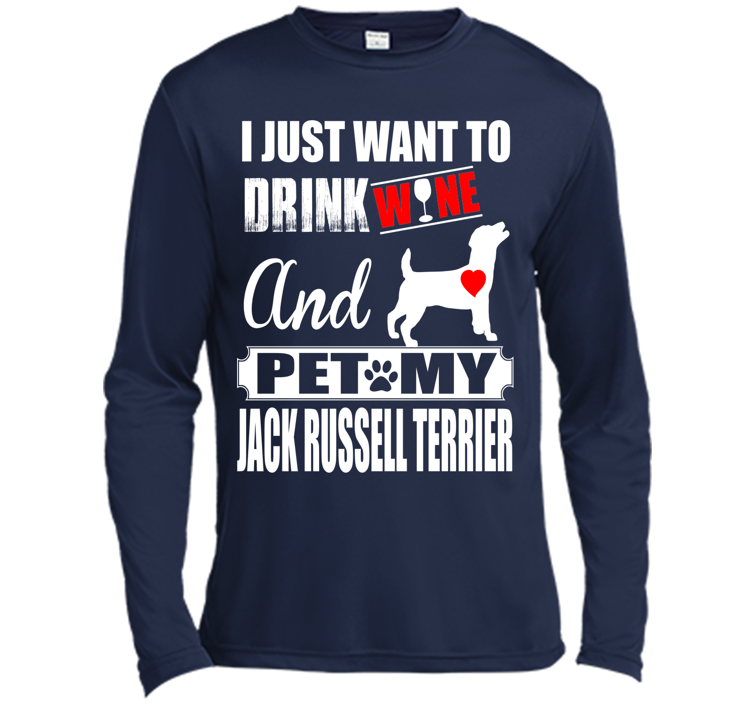 I JUST WANT TO DRINK WINE AND PET MY JACK RUSSELL TERRIER T-Shirt