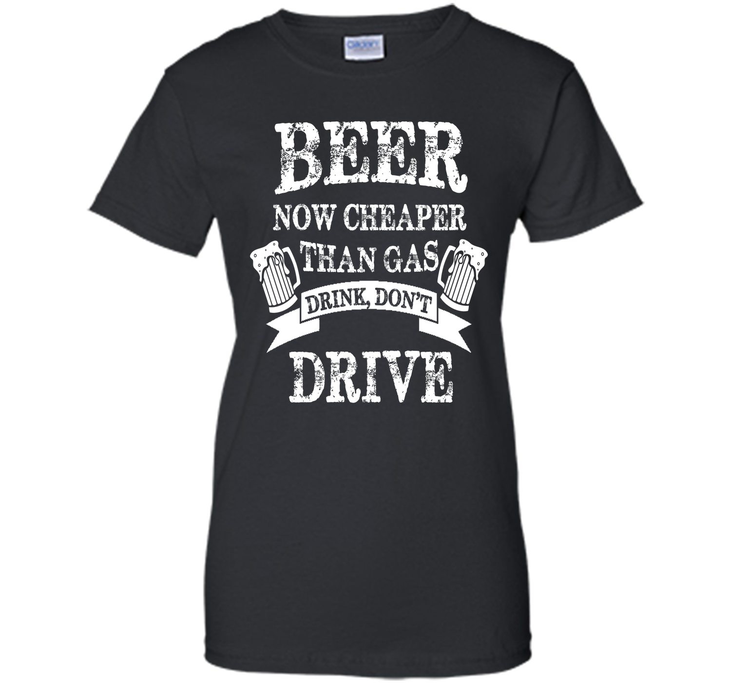 BEER NOW CHEAPER THAN GAS DRINK DONT DRIVE T-Shirt
