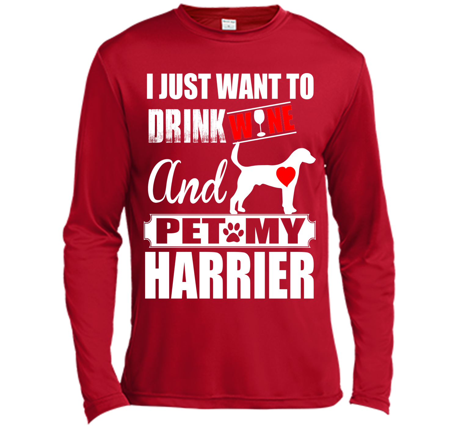 I just want to drink wine and pet my harrier T Shirt