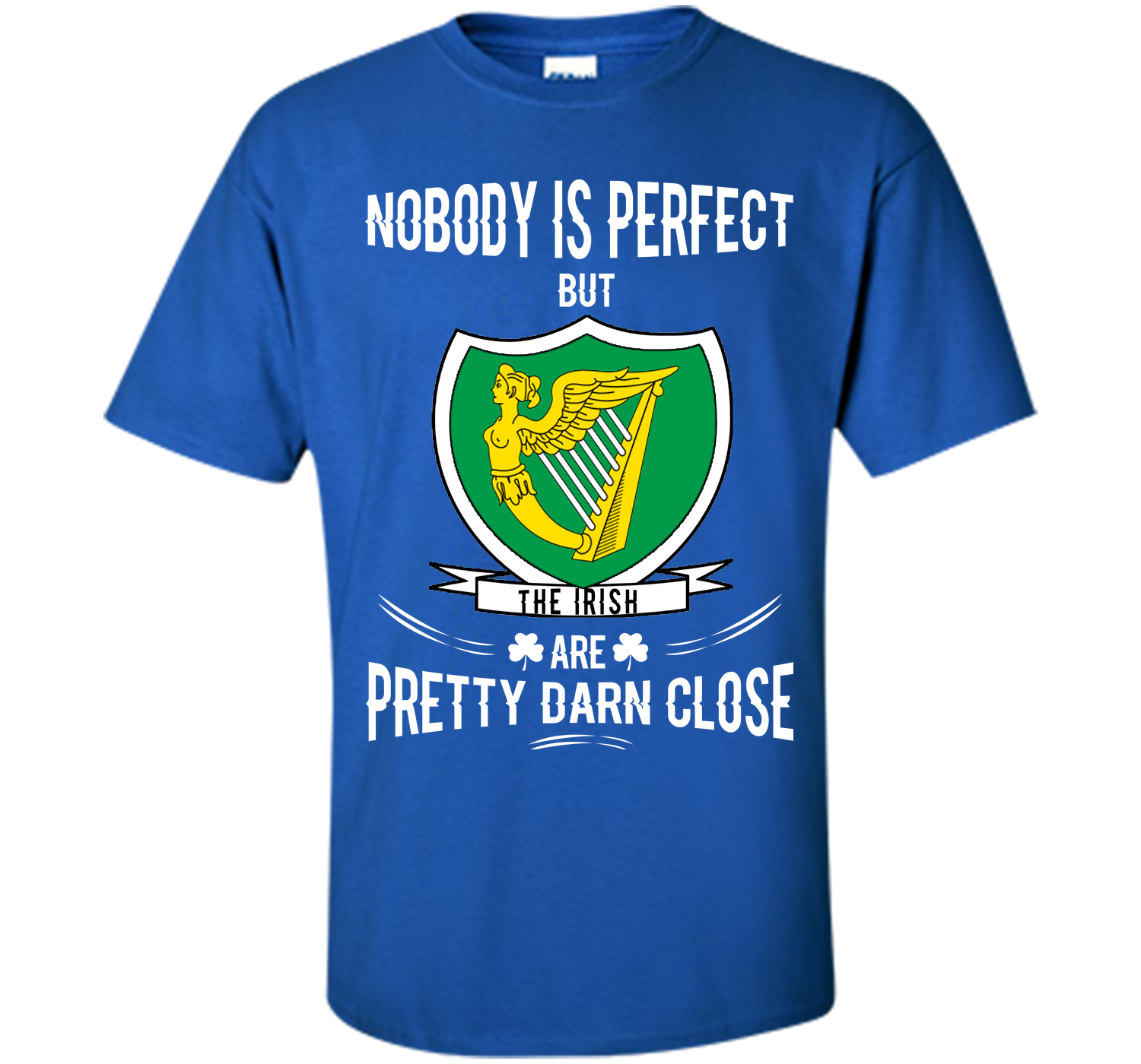 Nobody is perfect but the irish are pretty darn cl T Shirt