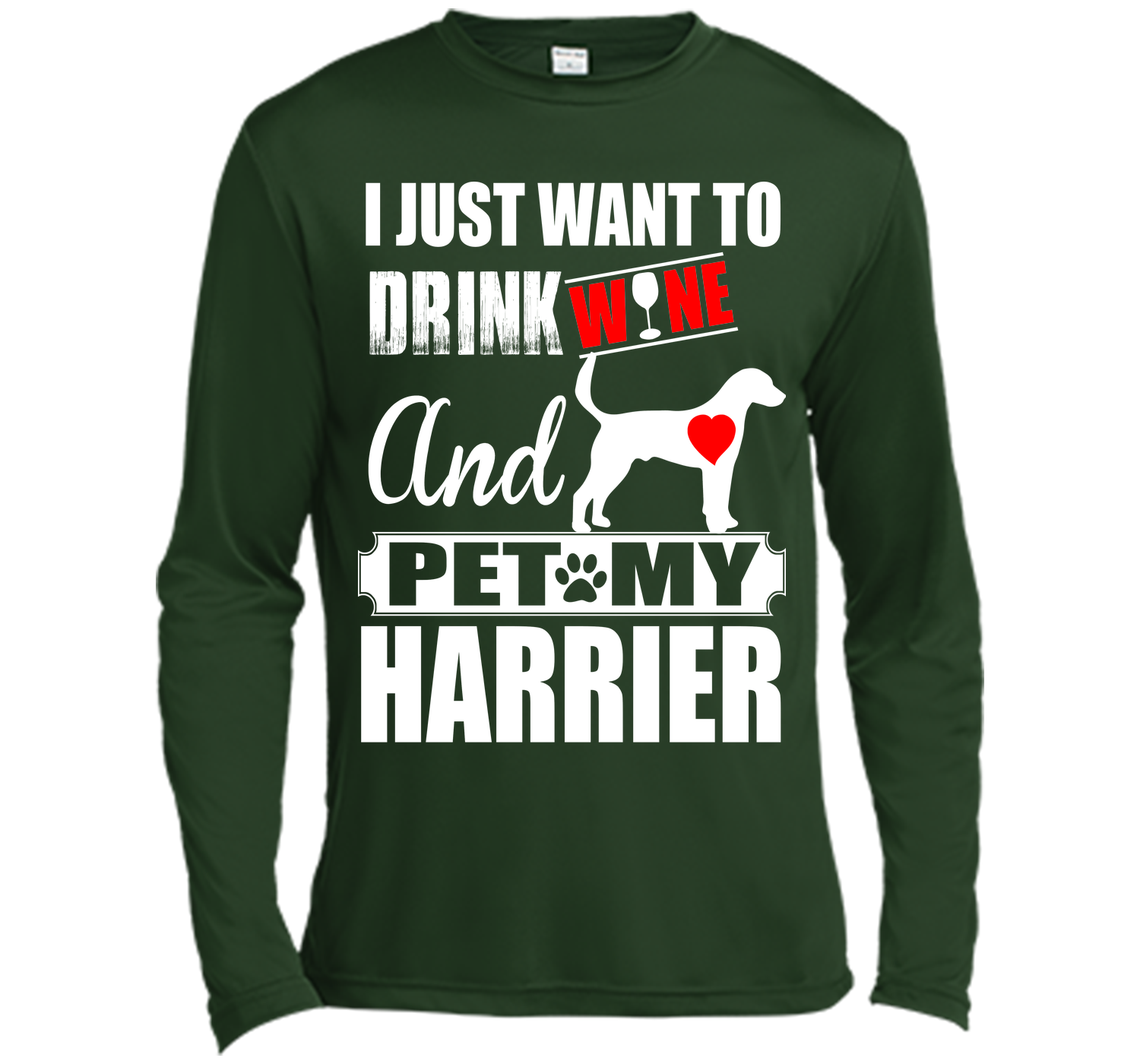 I just want to drink wine and pet my harrier T Shirt