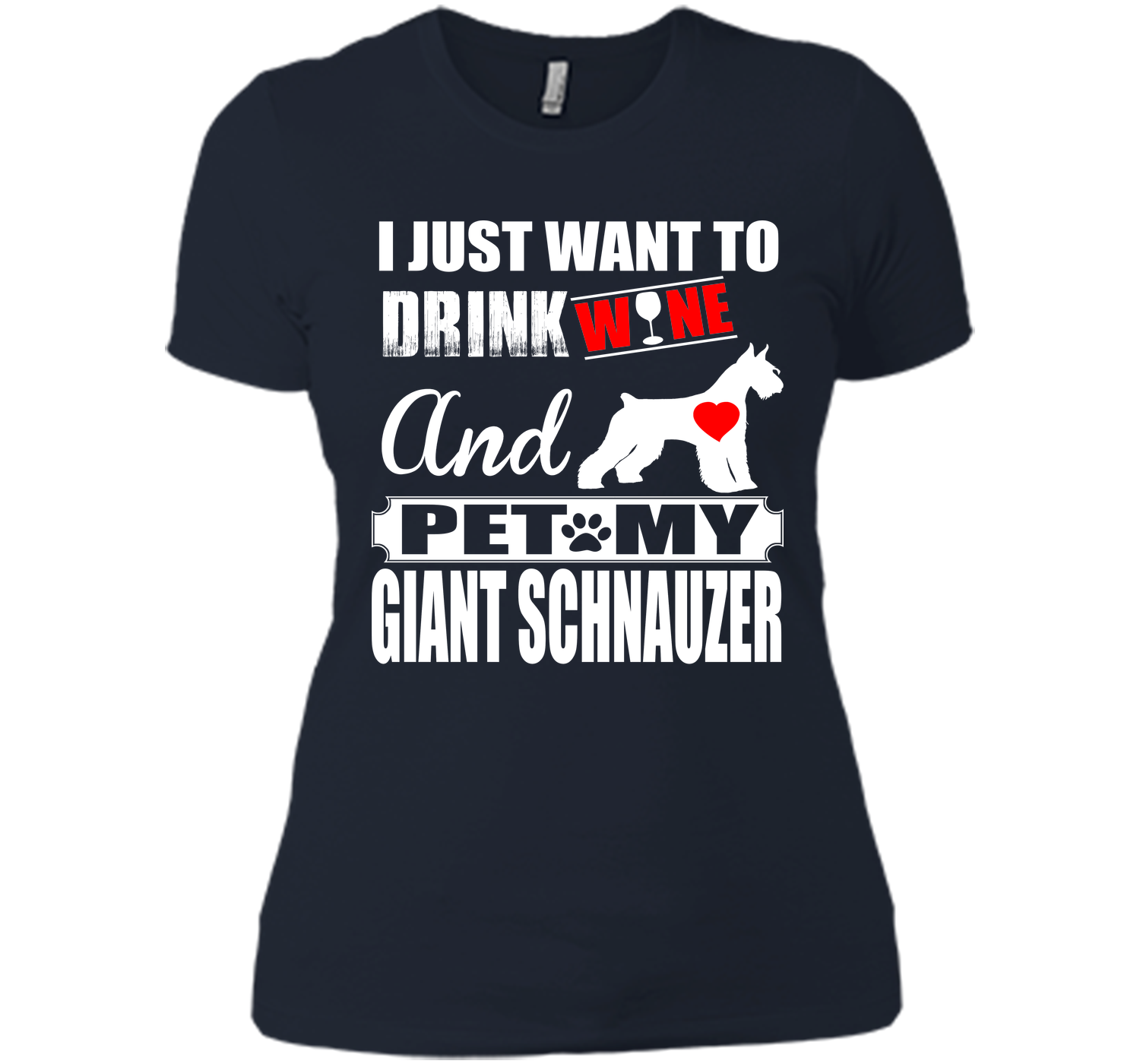 I just want to drink wine and pet my giant schnauz T Shirt