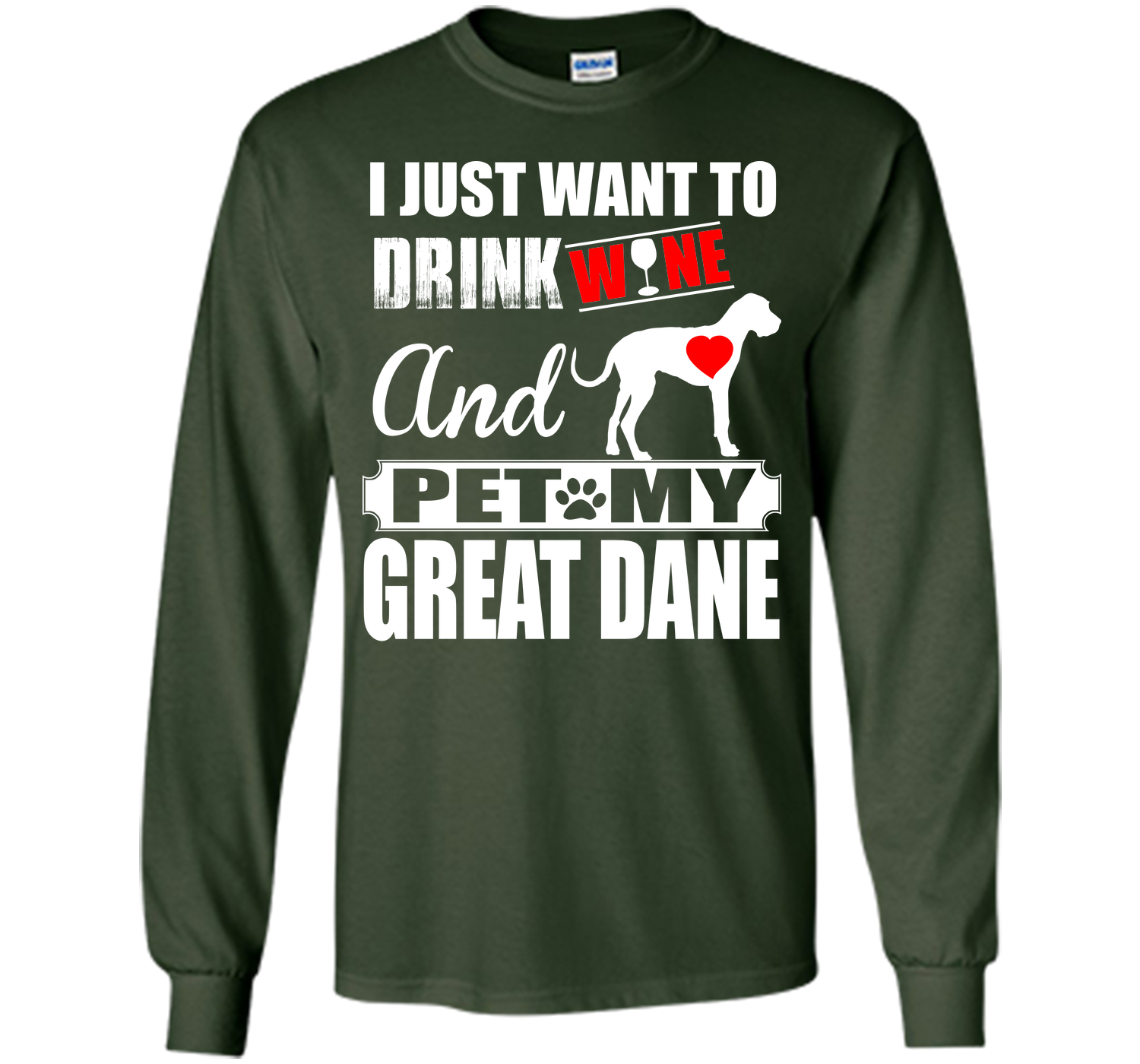 I JUST WANT TO DRINK WINE AND PET MY Great Dane T-Shirt