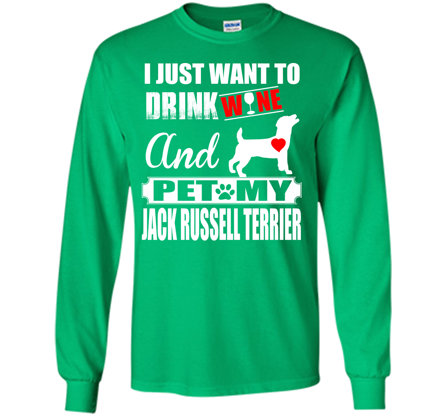 I JUST WANT TO DRINK WINE AND PET MY JACK RUSSELL TERRIER T-Shirt