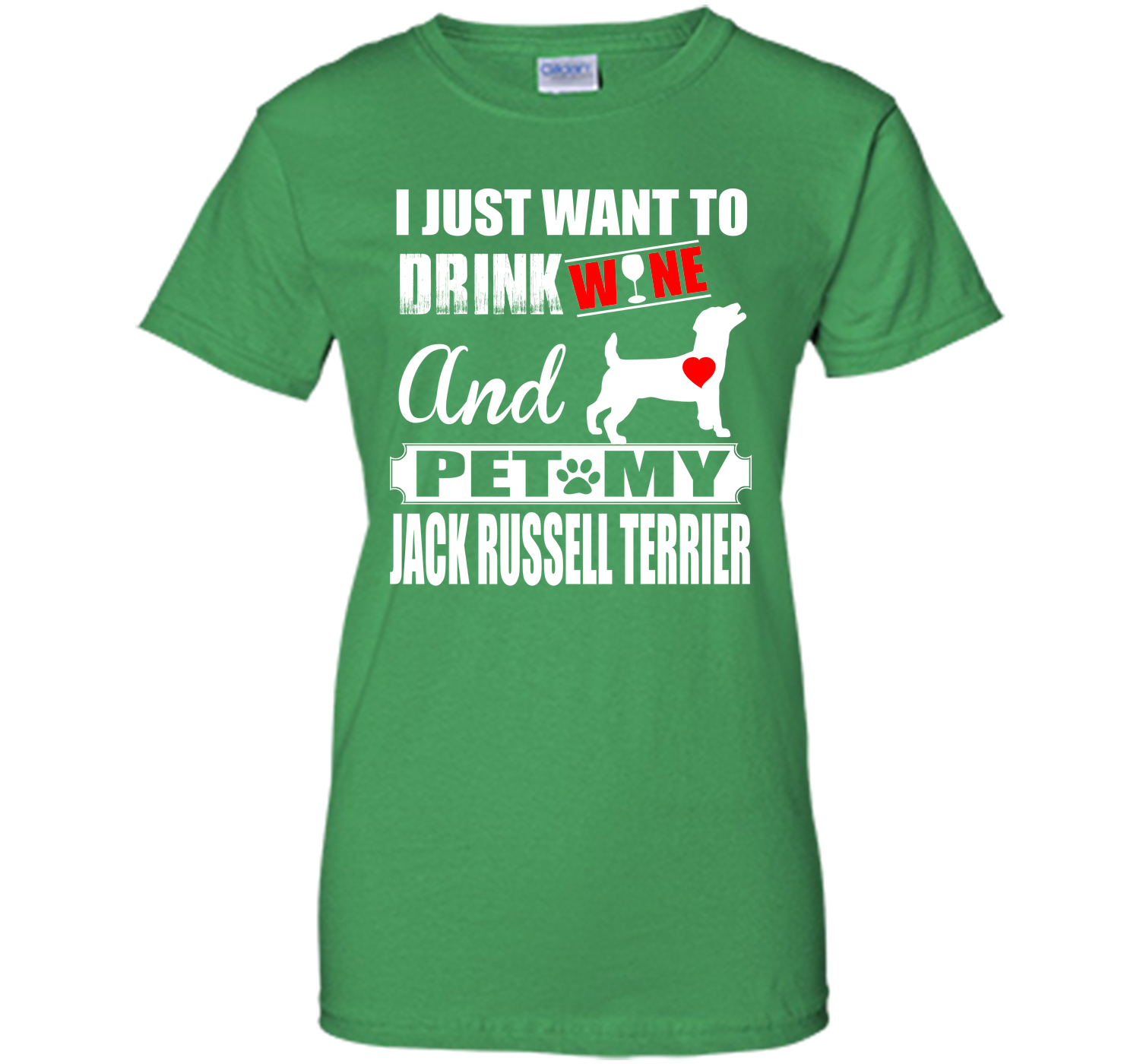I JUST WANT TO DRINK WINE AND PET MY JACK RUSSELL TERRIER T-Shirt