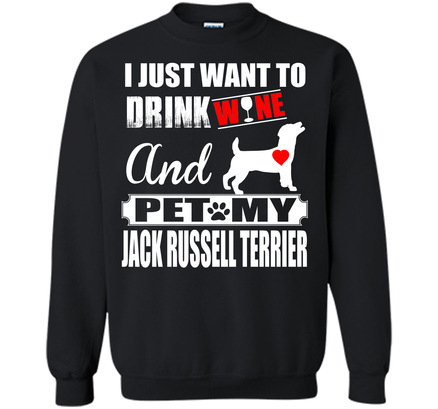 I JUST WANT TO DRINK WINE AND PET MY JACK RUSSELL TERRIER T-Shirt