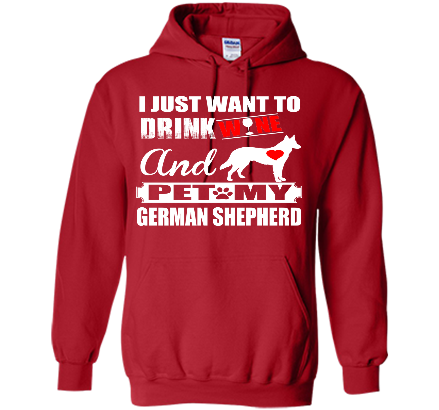I JUST WANT TO DRINK WINE AND PET MY german shepherd T-Shirt