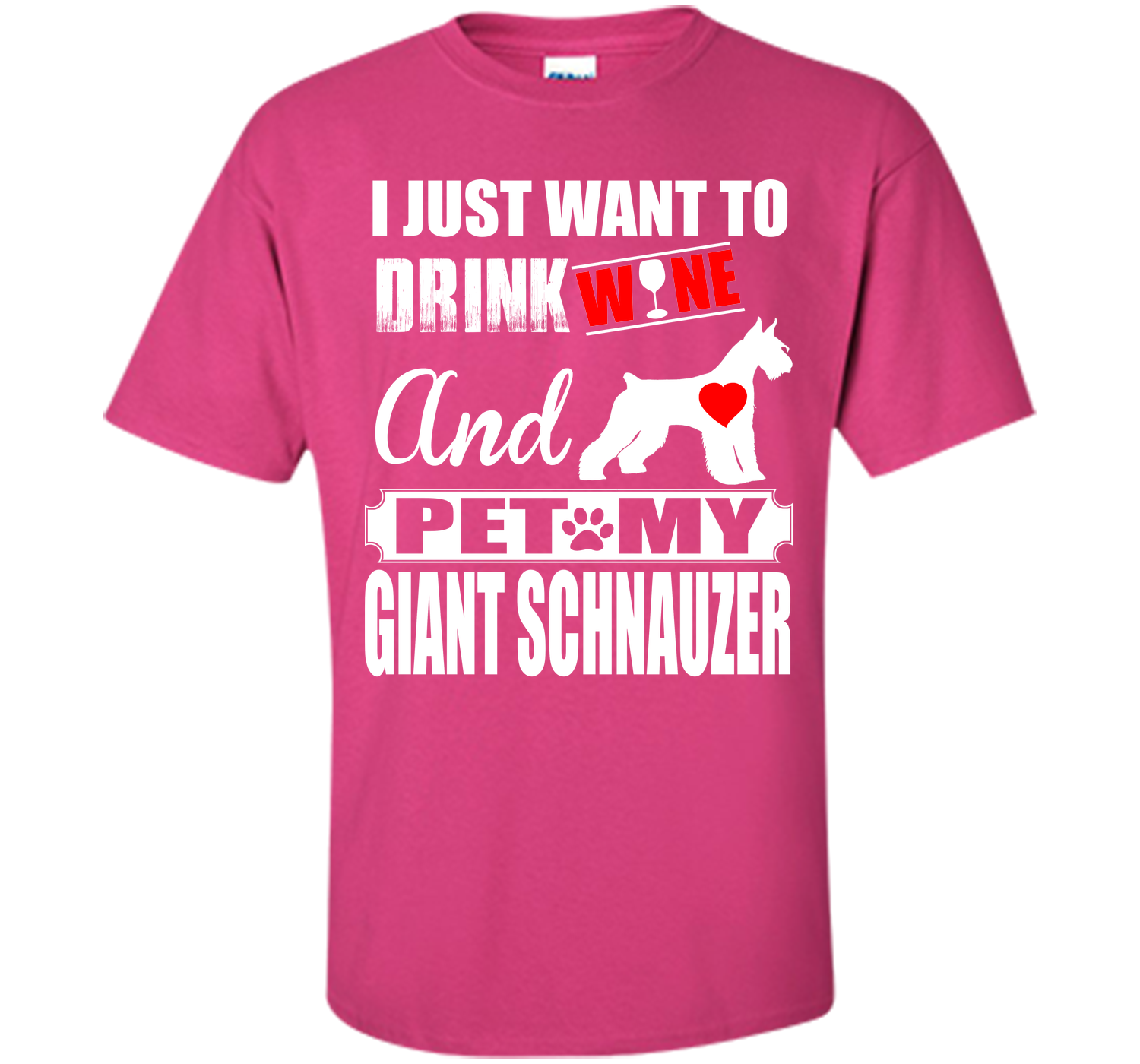 I just want to drink wine and pet my giant schnauz T Shirt