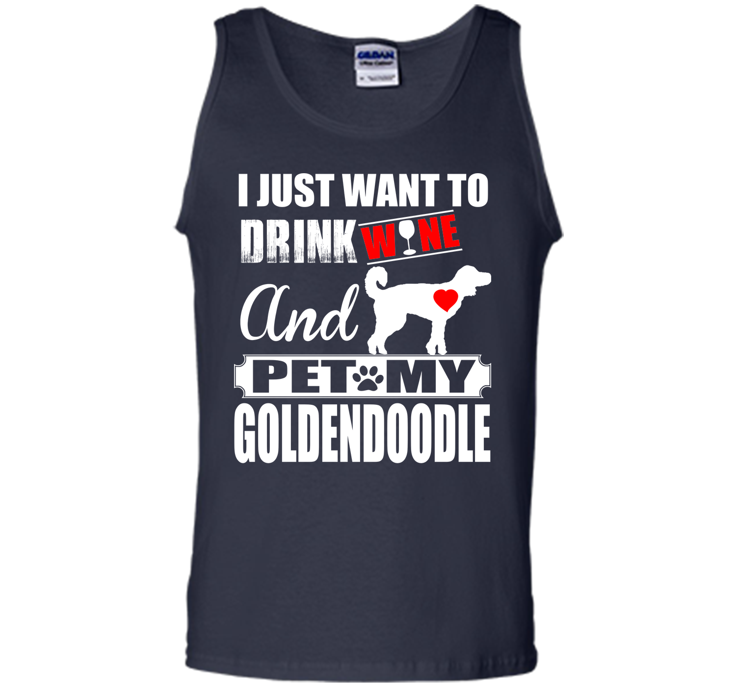I JUST WANT TO DRINK WINE AND PET MY Goldendoodle T-Shirt