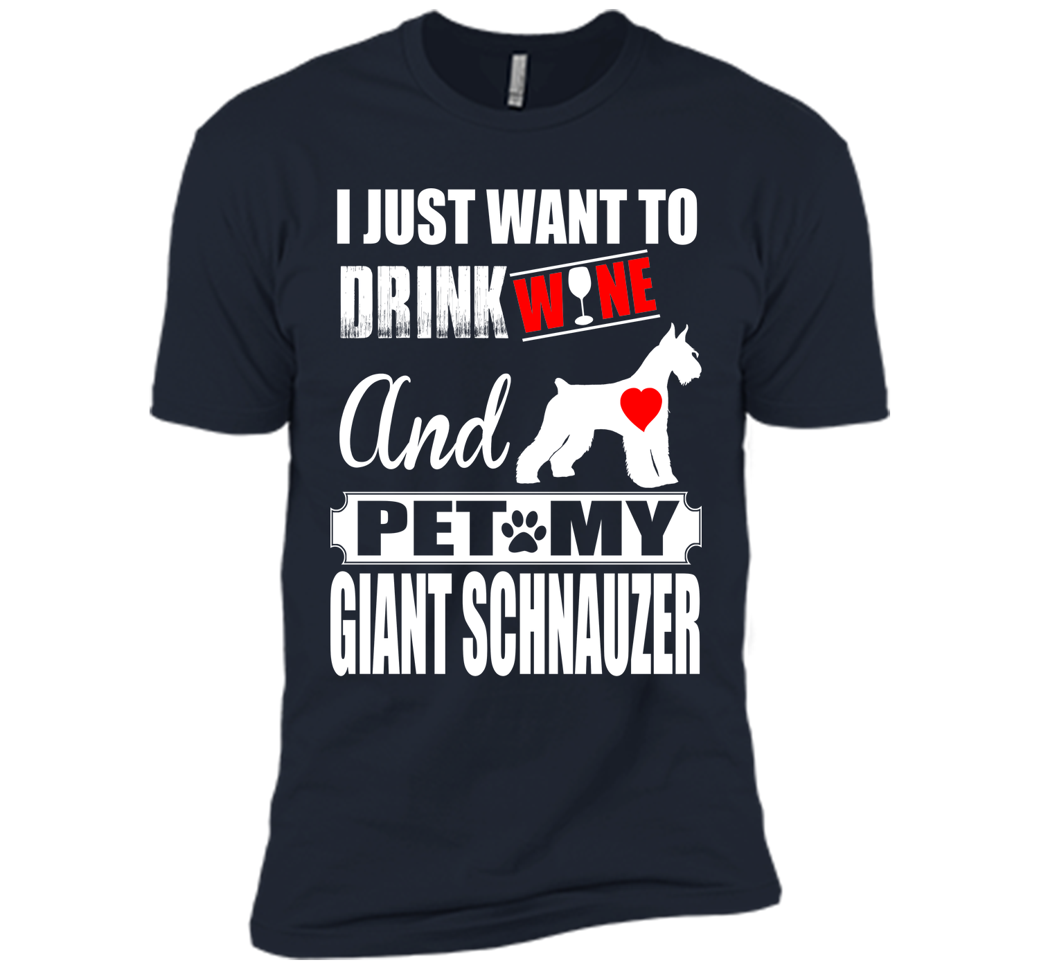 I just want to drink wine and pet my giant schnauz T Shirt