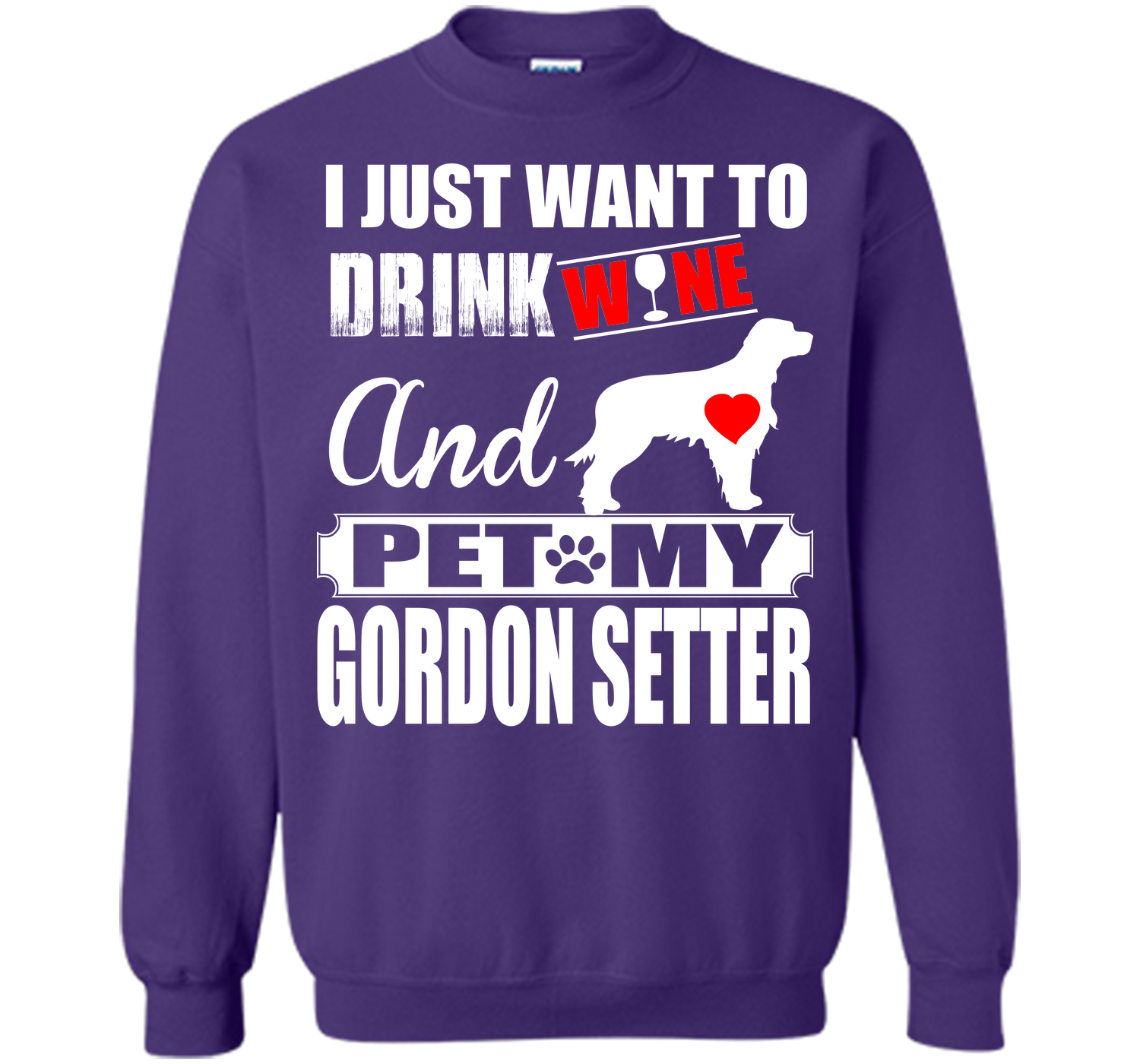 I JUST WANT TO DRINK WINE AND PET MY GORDON SETTER T-Shirt