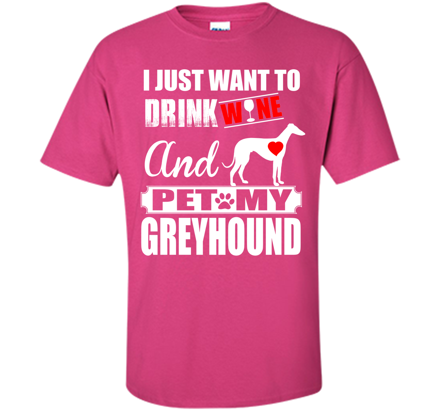 I just want to drink wine and pet my greyhound T Shirt