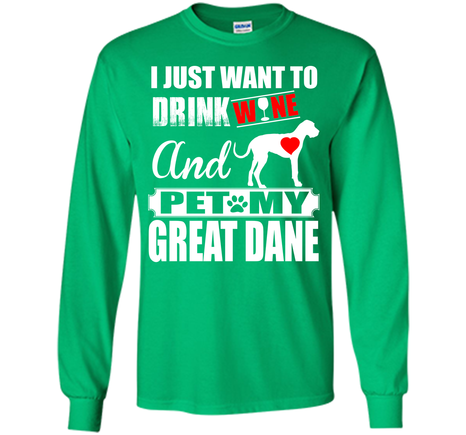 I JUST WANT TO DRINK WINE AND PET MY Great Dane T-Shirt