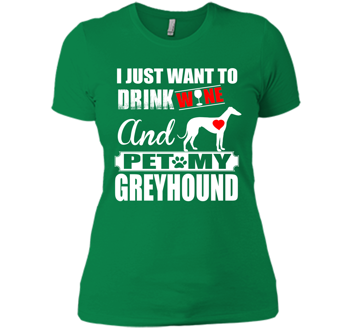 I just want to drink wine and pet my greyhound T Shirt