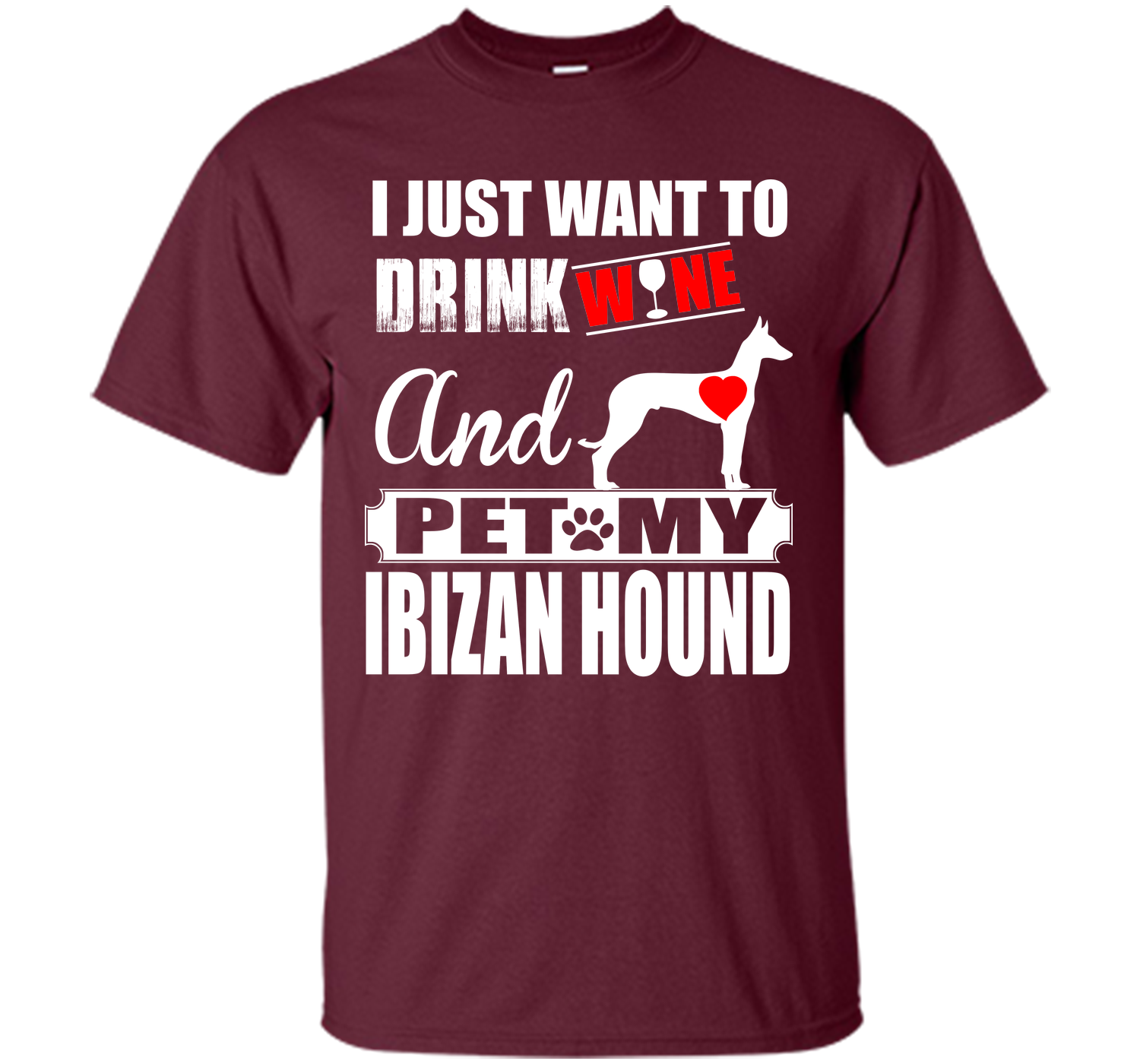 I just want to drink wine and pet my ibizan hound T Shirt