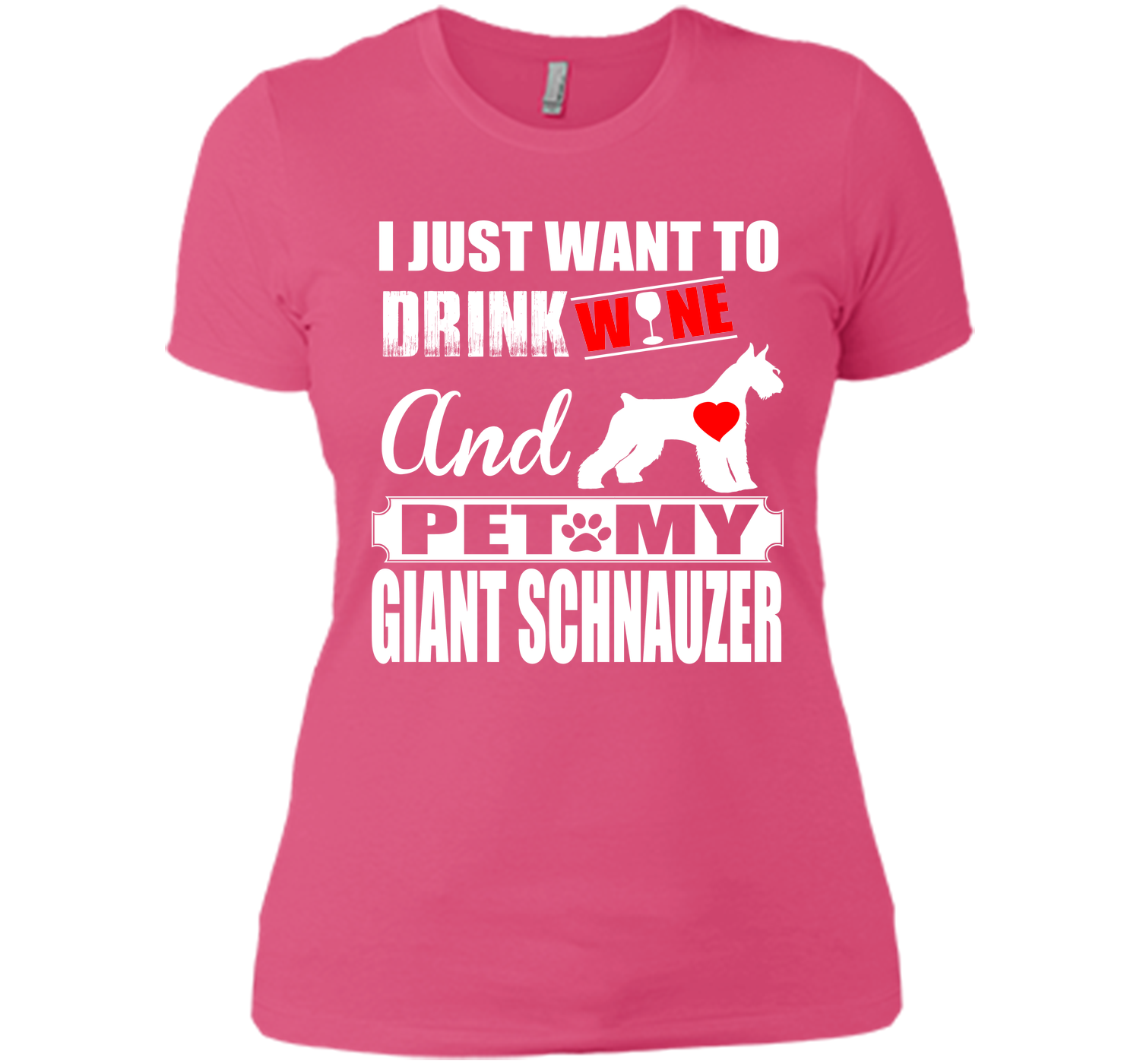 I just want to drink wine and pet my giant schnauz T Shirt