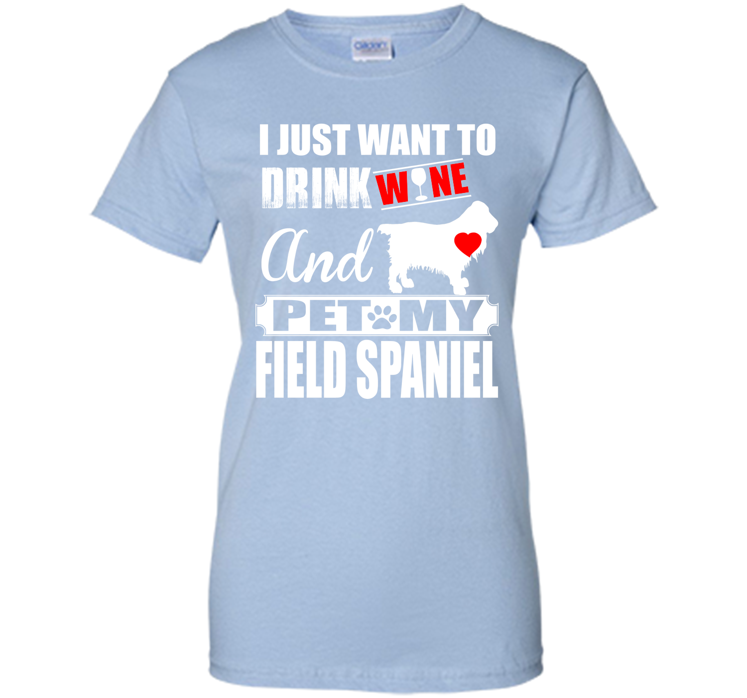 I JUST WANT TO DRINK WINE AND PET MY FIELD SPANIEL T-Shirt