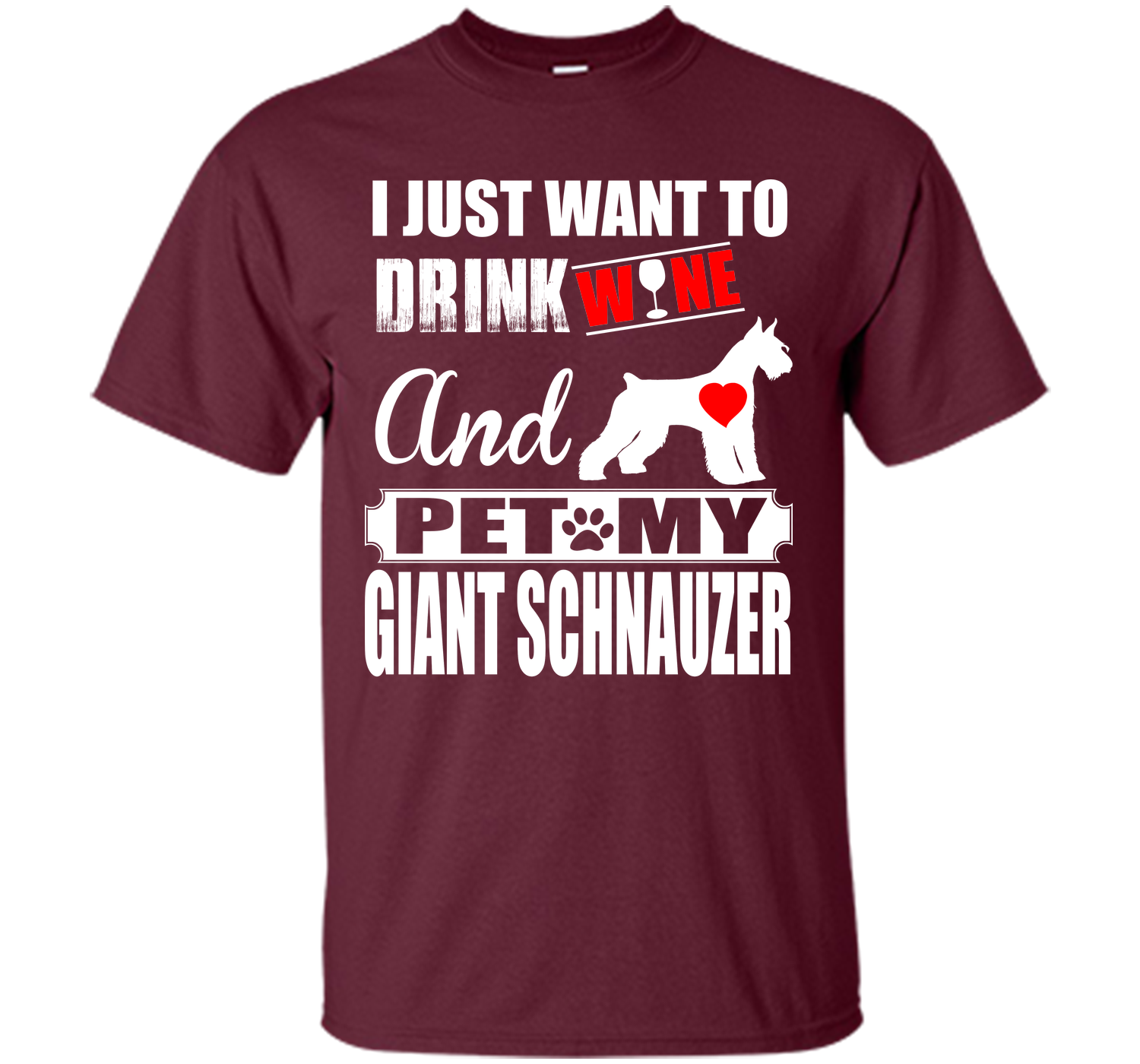 I just want to drink wine and pet my giant schnauz T Shirt