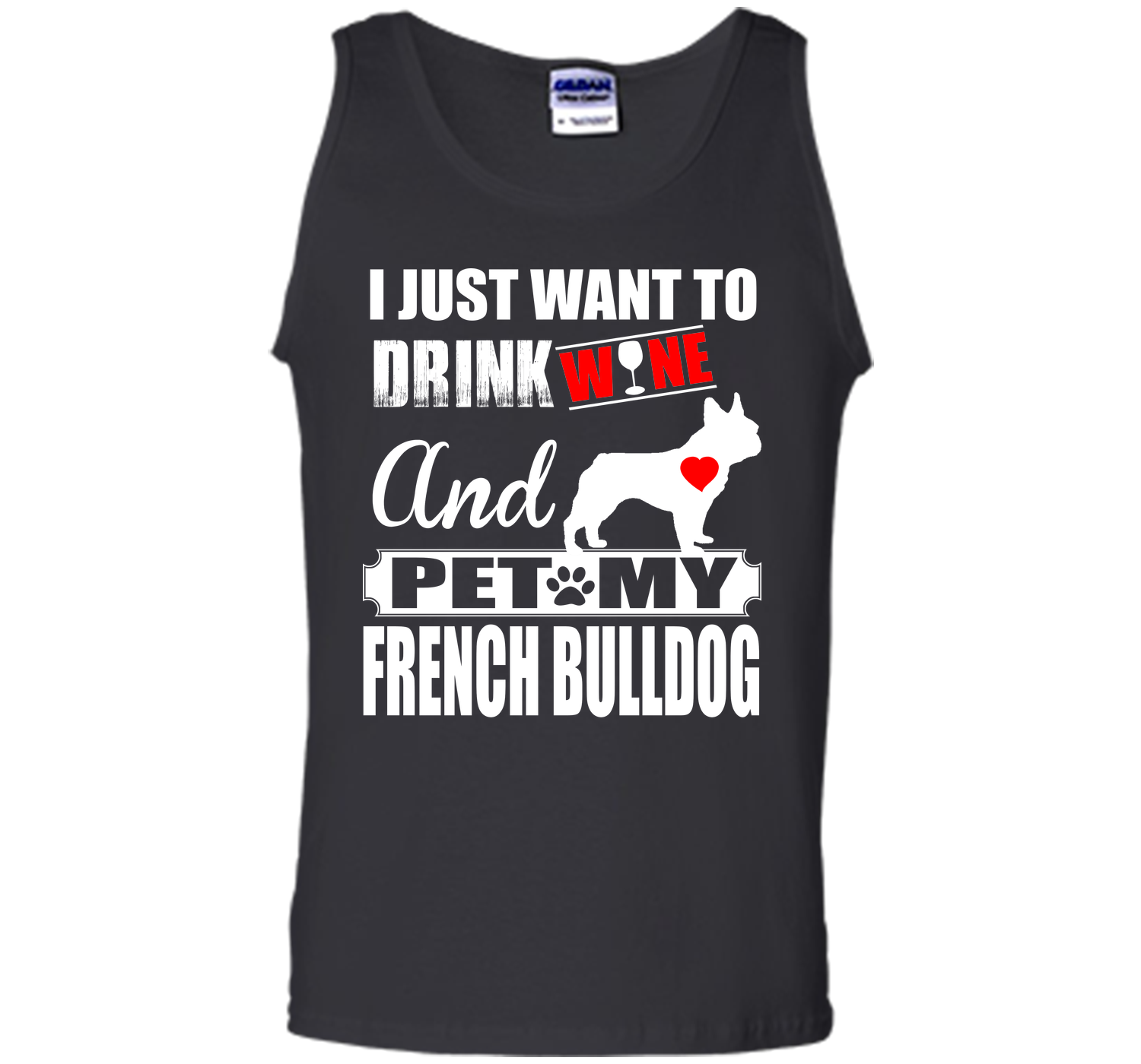 I JUST WANT TO DRINK WINE AND PET MY FRENCH BULLDOG T-Shirt
