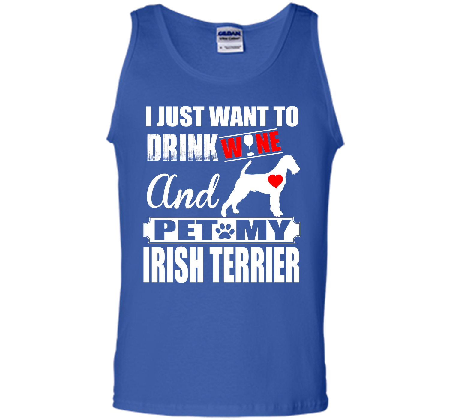 I JUST WANT TO DRINK WINE AND PET MY IRISH TERRIER T-Shirt