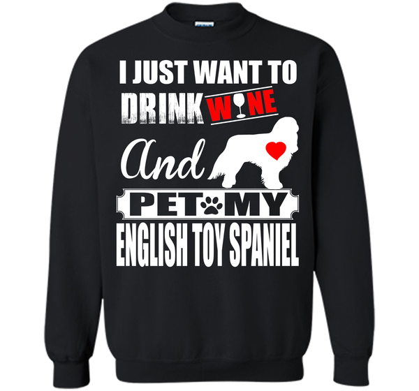I just want to drink wine and pet my english toy s T Shirt